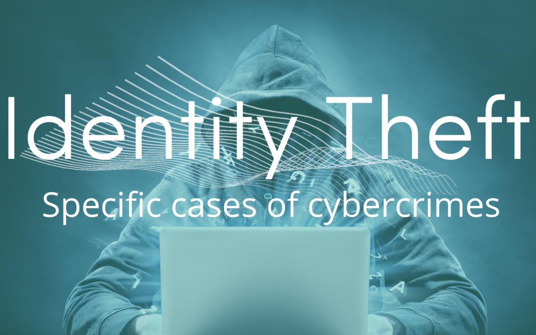 Identity Theft : Specific cases of cybercrimes